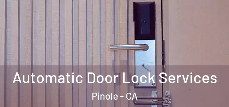  Automatic Door Lock Services Pinole - CA