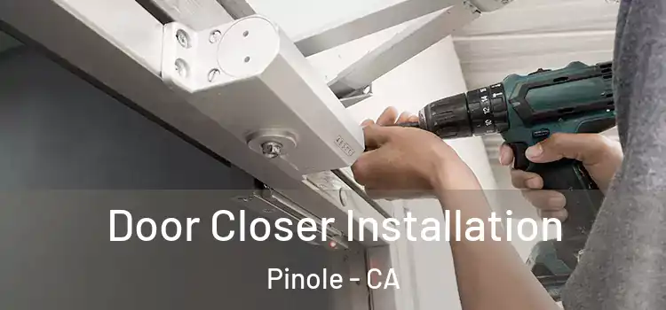  Door Closer Installation Pinole - CA