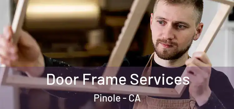 Door Frame Services Pinole - CA