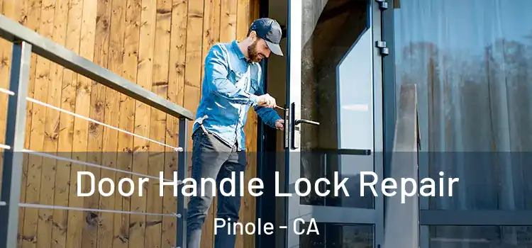  Door Handle Lock Repair Pinole - CA