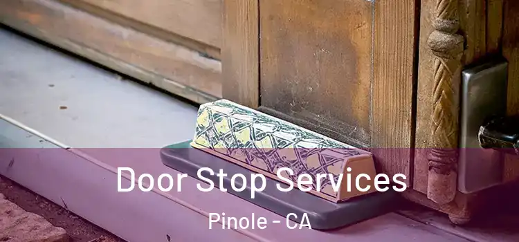 Door Stop Services Pinole - CA