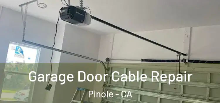  Garage Door Cable Repair Pinole - CA