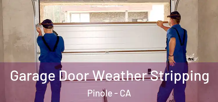  Garage Door Weather Stripping Pinole - CA