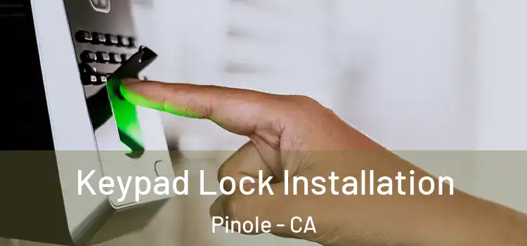 Keypad Lock Installation Pinole - CA