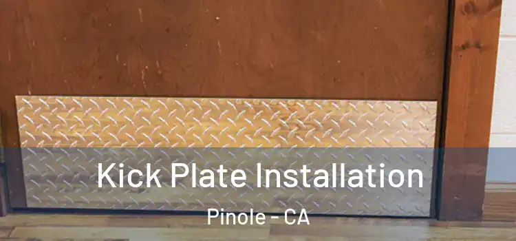  Kick Plate Installation Pinole - CA