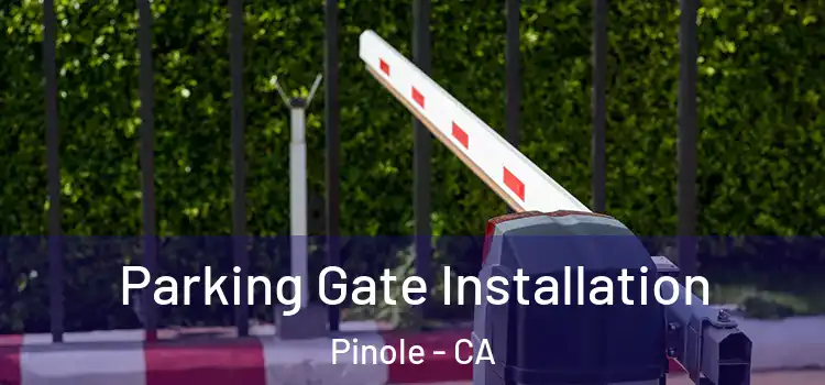  Parking Gate Installation Pinole - CA